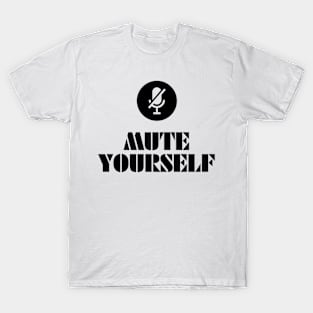 Mute yourself on online meetings T-Shirt